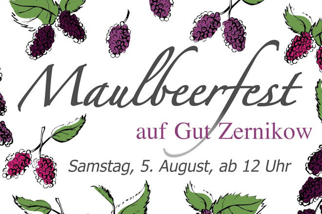 Herzlich Willkommen zum Maulbeerfest auf Gut Zernikow in Großwoltersdorf 2023!